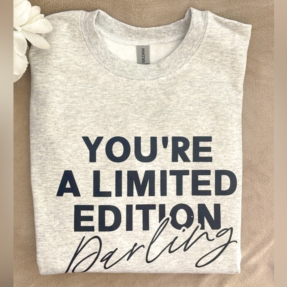 YOU’RE A LIMITED EDITION DARLING CREWNECK